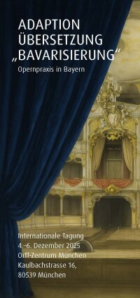 Tagung: Adaption – Übersetzung – »Bavarisierung«. Opernpraxis in Bayern